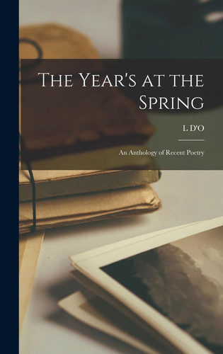 The Year's at the Spring; an Anthology of Recent Poetry