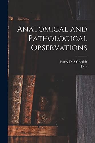 Anatomical and Pathological Observations