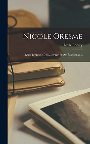 Nicole Oresme Étude D'historie Des Doctrines Et Des Économiques