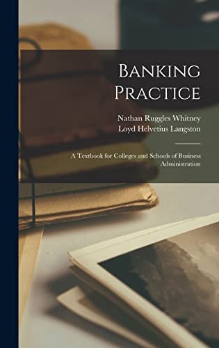 Banking Practice A Textbook for Colleges and Schools of Business Administration