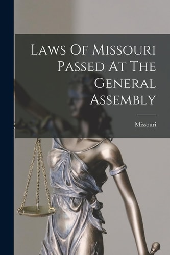 Laws Of Missouri Passed At The General Assembly