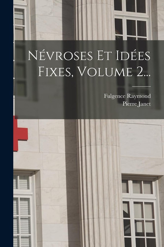 Névroses Et Idées Fixes, Volume 2...