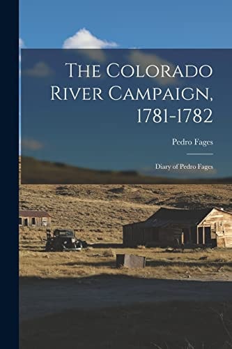 The Colorado River Campaign, 1781-1782 Diary of Pedro Fages