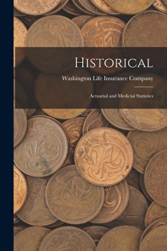 Historical Actuarial and Medicial Statistics