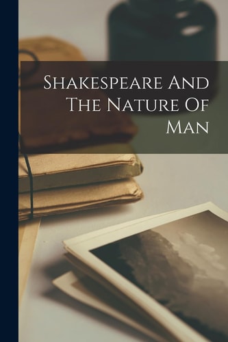 Shakespeare And The Nature Of Man