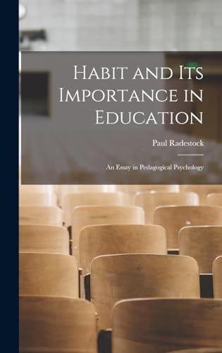 Habit and Its Importance in Education An Essay in Pedagogical Psychology