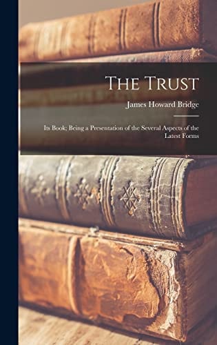 The Trust Its Book; Being a Presentation of the Several Aspects of the Latest Forms