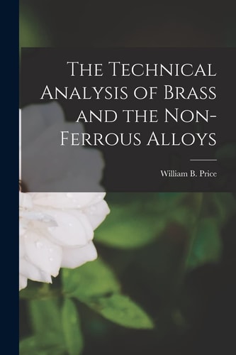 The Technical Analysis of Brass and the Non-Ferrous Alloys