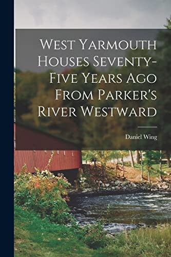 West Yarmouth Houses Seventy-five Years Ago From Parker's River Westward