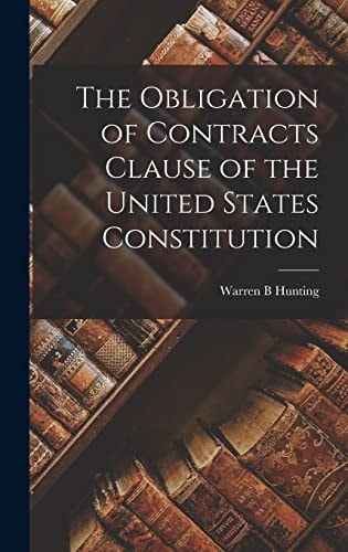 The Obligation of Contracts Clause of the United States Constitution