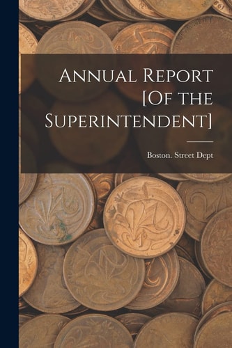 Annual Report [Of the Superintendent]