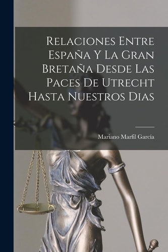 Relaciones Entre España Y La Gran Bretaña Desde Las Paces De Utrecht Hasta Nuestros Dias