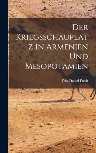 Der Kriegsschauplatz in Armenien und Mesopotamien