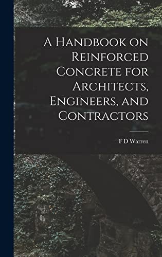 A Handbook on Reinforced Concrete for Architects, Engineers, and Contractors