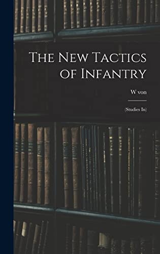 The New Tactics of Infantry (studies In)