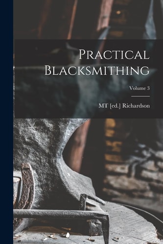 Practical Blacksmithing; Volume 3