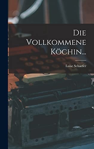 Die Vollkommene Köchin...