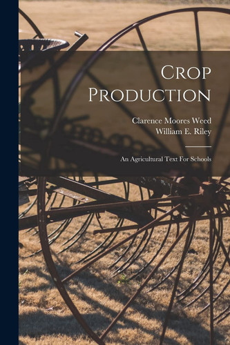Crop Production An Agricultural Text For Schools