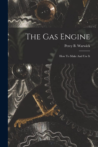 The Gas Engine How To Make And Use It