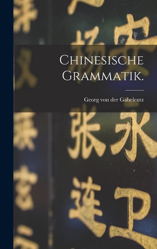 Chinesische Grammatik.