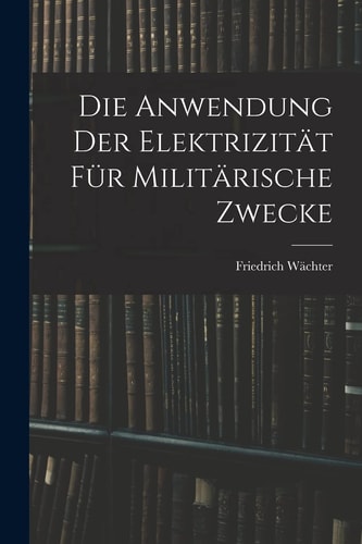 Die Anwendung Der Elektrizität Für Militärische Zwecke