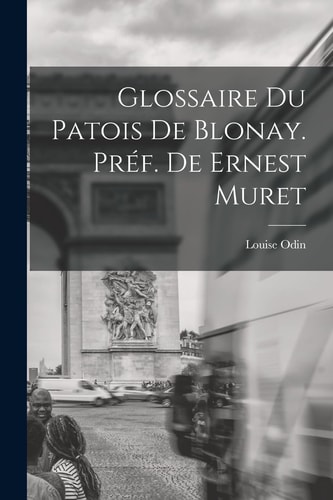 Glossaire du Patois De Blonay. Préf. De Ernest Muret