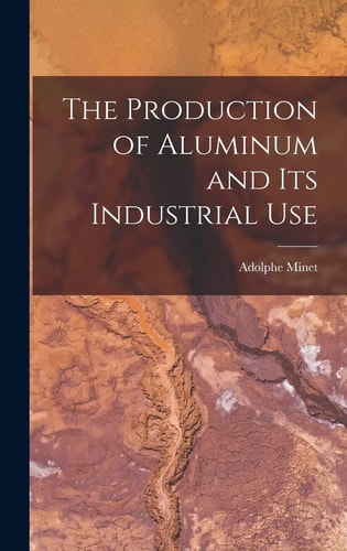 The Production of Aluminum and Its Industrial Use
