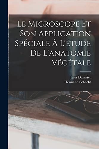 Le Microscope Et Son Application Spéciale À L'étude De L'anatomie Végétale