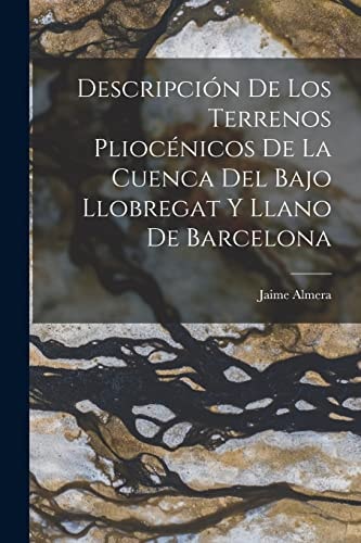 Descripción De Los Terrenos Pliocénicos De La Cuenca Del Bajo Llobregat Y Llano De Barcelona