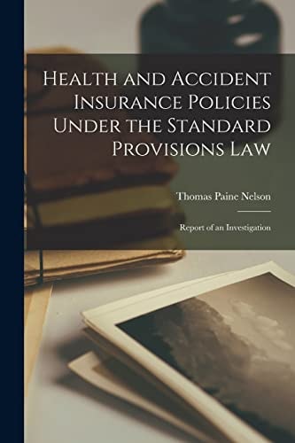 Health and Accident Insurance Policies Under the Standard Provisions Law Report of an Investigation