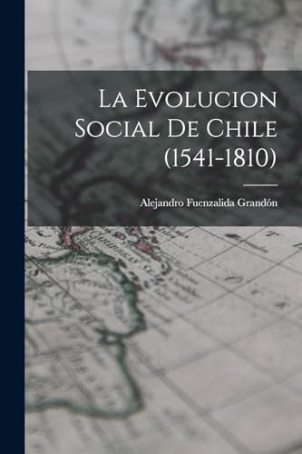 La Evolucion Social De Chile (1541-1810)