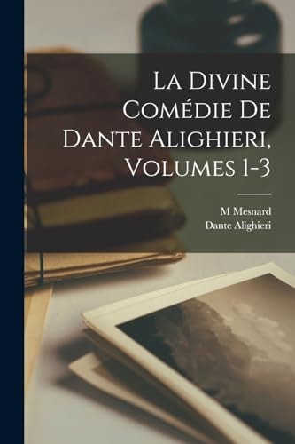 La Divine Comédie De Dante Alighieri, Volumes 1-3
