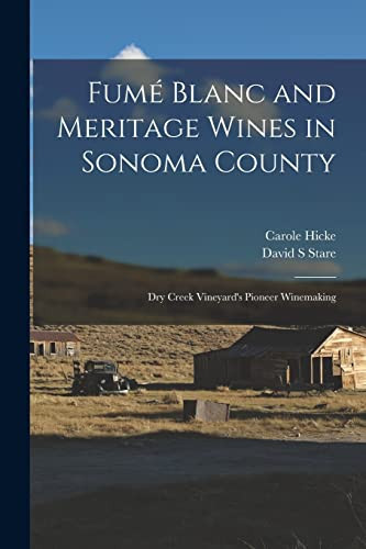 Fumé Blanc and Meritage Wines in Sonoma County Dry Creek Vineyard's Pioneer Winemaking