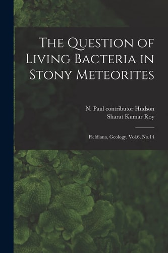 The Question of Living Bacteria in Stony Meteorites Fieldiana, Geology, Vol. 6, No. 14