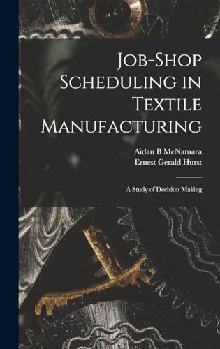 Job-shop Scheduling in Textile Manufacturing A Study of Decision Making