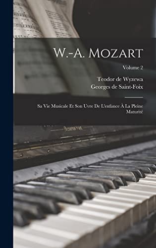 W.-A. Mozart Sa vie musicale et son uvre de l'enfance à la pleine maturité; Volume 2