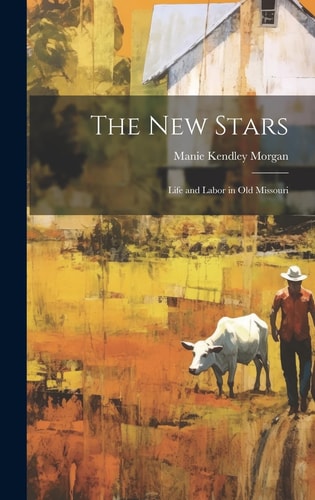 The New Stars Life and Labor in Old Missouri