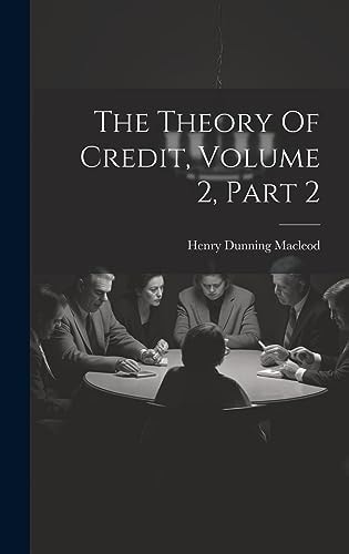 The Theory Of Credit, Volume 2, Part 2