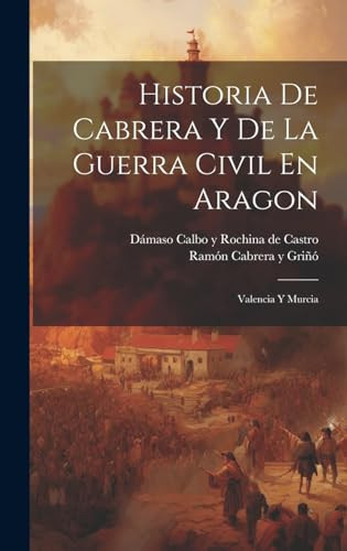 Historia De Cabrera Y De La Guerra Civil En Aragon Valencia Y Murcia