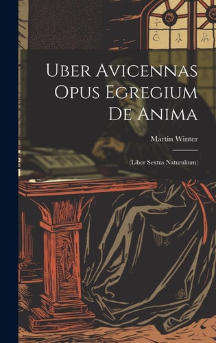 Uber Avicennas Opus Egregium De Anima (liber Sextus Naturalium)