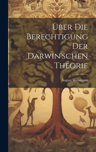 Über Die Berechtigung Der Darwin'schen Theorie