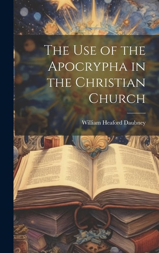 The Use of the Apocrypha in the Christian Church