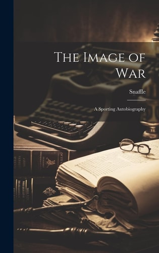 The Image of War A Sporting Autobiography