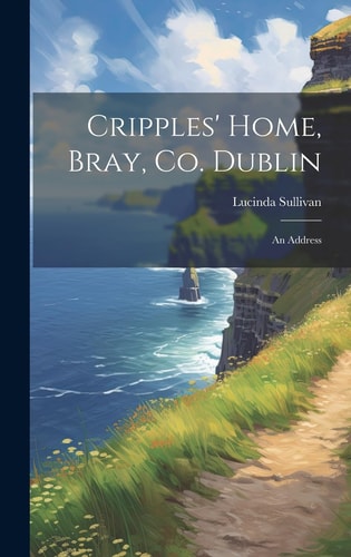 Cripples' Home, Bray, Co. Dublin An Address