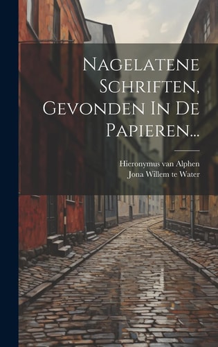 Nagelatene Schriften, Gevonden In De Papieren...
