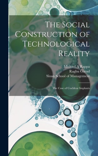 The Social Construction of Technological Reality The Case of Cochlear Implants