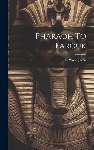 Pharaoh To Farouk