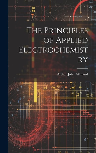 The Principles of Applied Electrochemistry