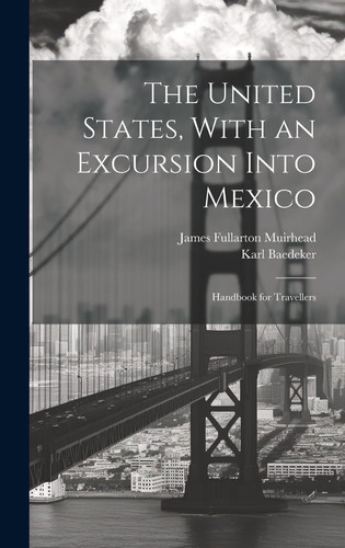The United States, With an Excursion Into Mexico Handbook for Travellers