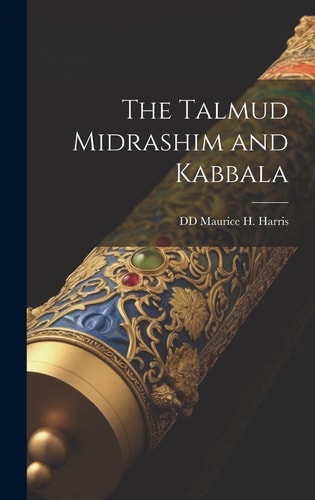 The Talmud, Midrashim and Kabbala